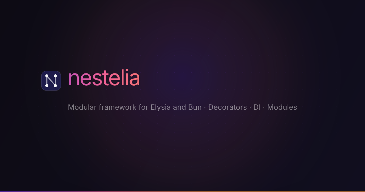 Nestelia — Modular framework for Elysia and Bun
